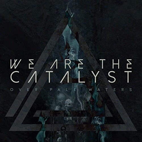 We Are The Catalyst : Over Pale Waters